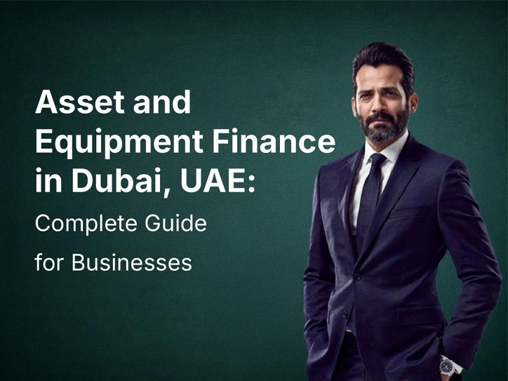 Asset and Equipment Finance: Complete Guide for Businesses in UAE
